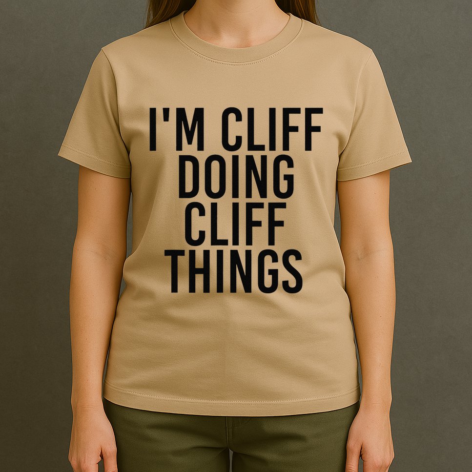 I'M CLIFF DOING CLIFF THINGS Name Funny Birthday Gift Idea T-Shirt