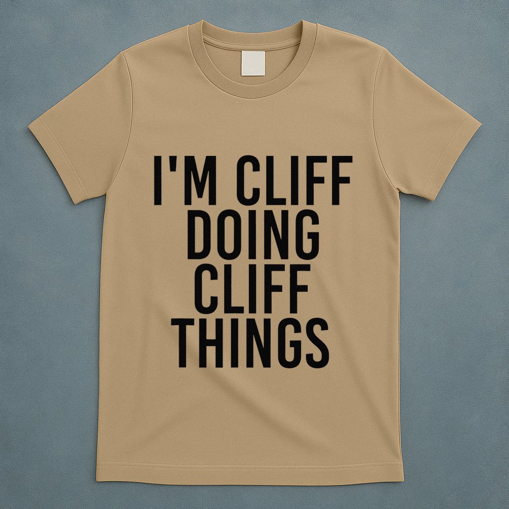 I'M CLIFF DOING CLIFF THINGS Name Funny Birthday Gift Idea T-Shirt