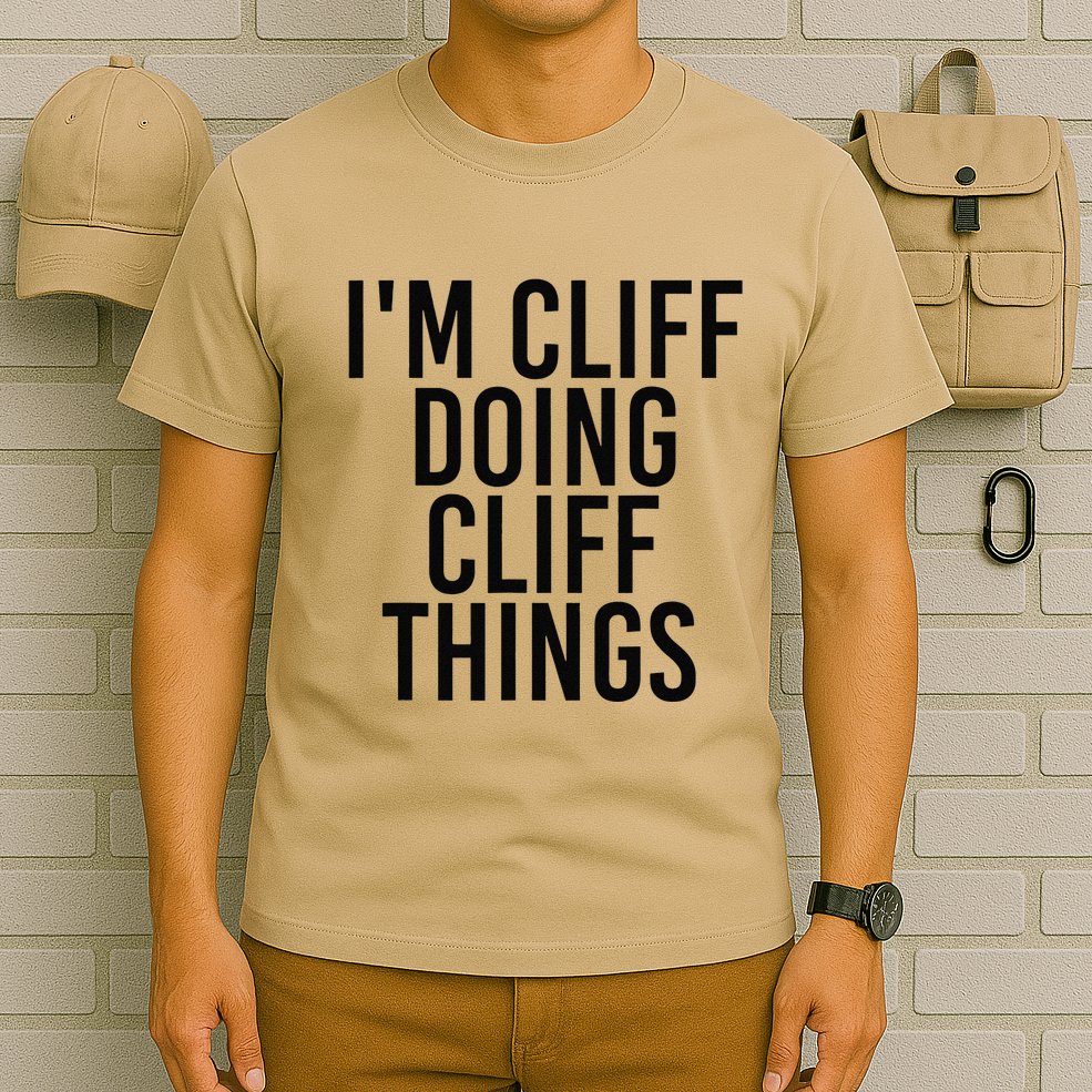 I'M CLIFF DOING CLIFF THINGS Name Funny Birthday Gift Idea T-Shirt