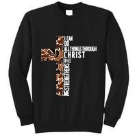 I Can Do All Things Through Christ Who Strengthens Me Tall Sweatshirt