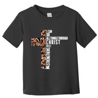 I Can Do All Things Through Christ Who Strengthens Me Toddler T-Shirt