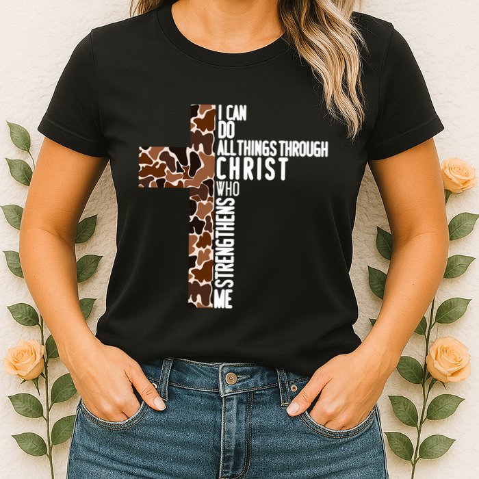 I Can Do All Things Through Christ Who Strengthens Me Womens T-Shirt
