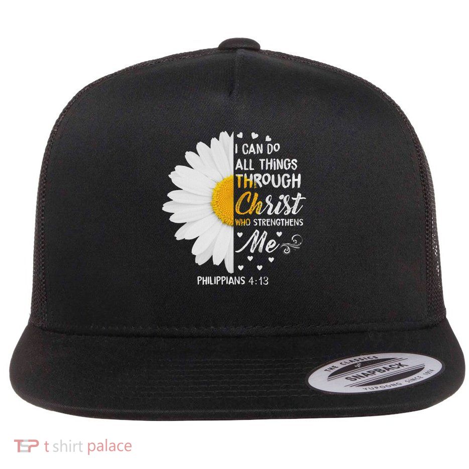 I Can Do All Things Through Christ Daisy Flower Religious Flat Bill Trucker Hat