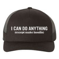 I Can Do Anything Except Make Insulin Yupoong Adult 5-Panel Trucker Hat