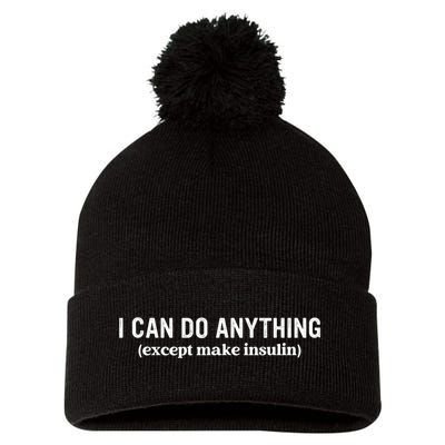 I Can Do Anything Except Make Insulin Pom Pom 12in Knit Beanie