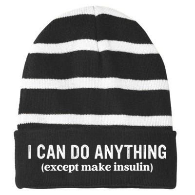 I Can Do Anything Except Make Insulin Striped Beanie with Solid Band