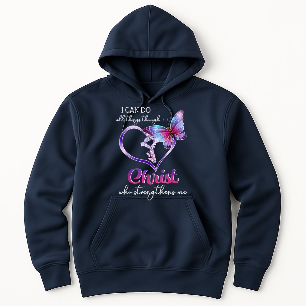 I Can Do All Things Through Christ Butterfly Art Easter Day Happy Quotes Hoodie