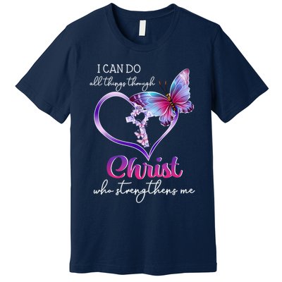 I Can Do All Things Through Christ Butterfly Art Easter Day Happy Quotes Premium T-Shirt