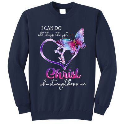 I Can Do All Things Through Christ Butterfly Art Easter Day Happy Quotes Tall Sweatshirt