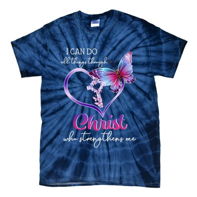 I Can Do All Things Through Christ Butterfly Art Easter Day Happy Quotes Tie-Dye T-Shirt