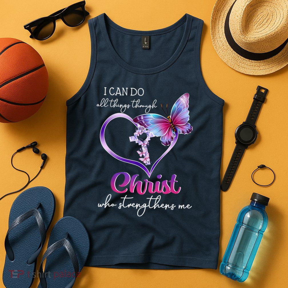 I Can Do All Things Through Christ Butterfly Art Easter Day Happy Quotes Tank Top