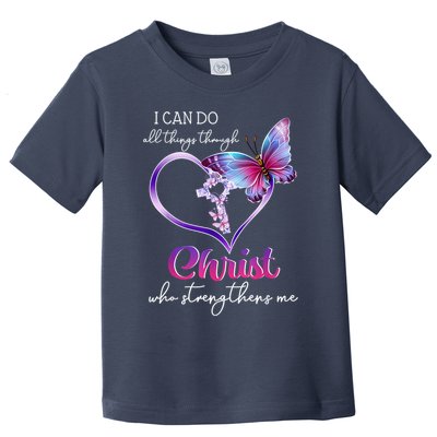 I Can Do All Things Through Christ Butterfly Art Easter Day Happy Quotes Toddler T-Shirt