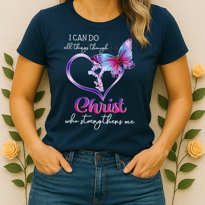 I Can Do All Things Through Christ Butterfly Art Easter Day Happy Quotes Womens T-Shirt