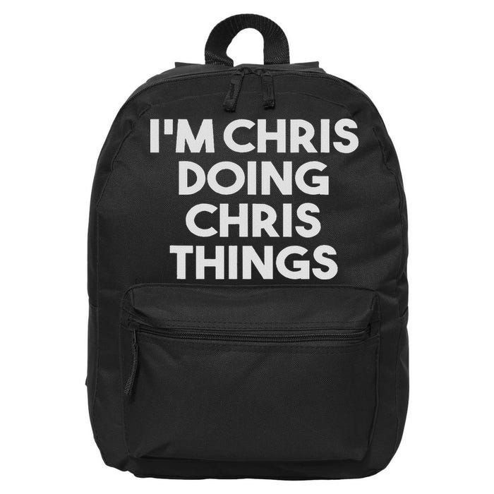 I'm Chris Doing Chris Things Funny Personalized Name Chris 16 in Basic Backpack