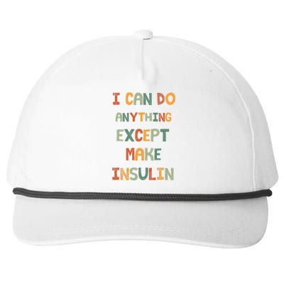 I Can Do Anything Except Make Insulin Funny Sarcastic Snapback Five-Panel Rope Hat