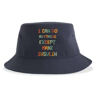 I Can Do Anything Except Make Insulin Funny Sarcastic Sustainable Bucket Hat