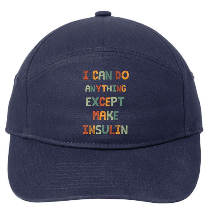 I Can Do Anything Except Make Insulin Funny Sarcastic 7-Panel Snapback Hat