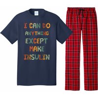 I Can Do Anything Except Make Insulin Funny Sarcastic Pajama Set