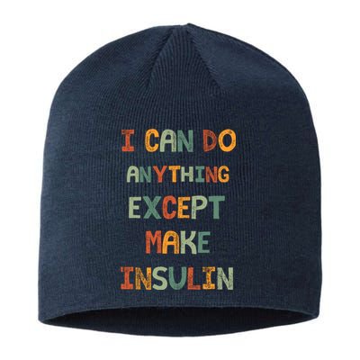 I Can Do Anything Except Make Insulin Funny Sarcastic Sustainable Beanie