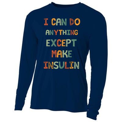 I Can Do Anything Except Make Insulin Funny Sarcastic Cooling Performance Long Sleeve Crew