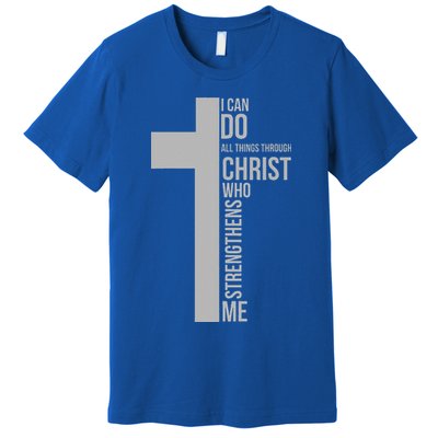 I Can Do All Things Through Christ Who Strengthens Me Cross Premium T-Shirt