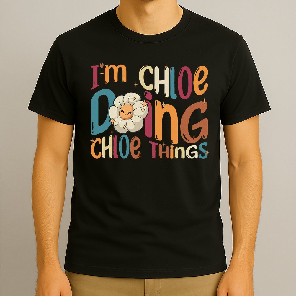 I'm Chloe Doing Chloe Things, Funny Groovy Retro Chloe T-Shirt