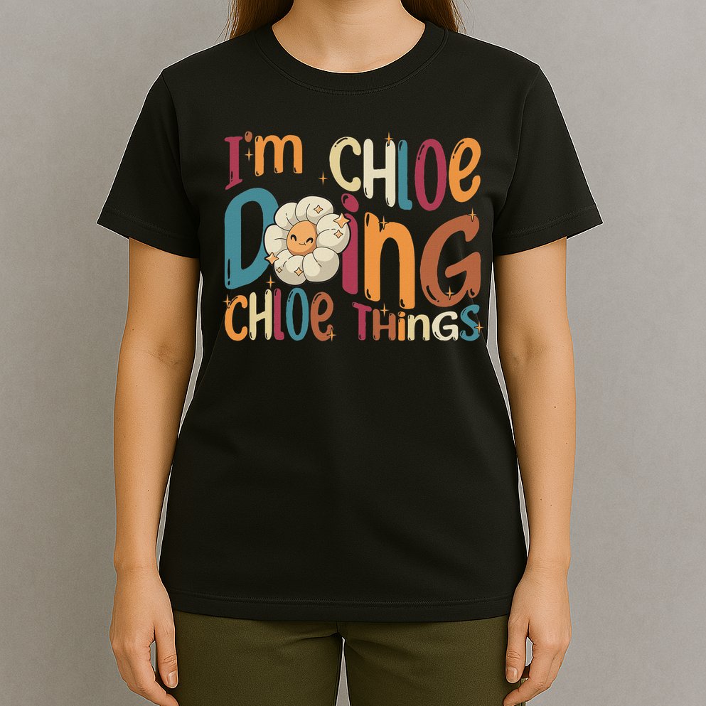 I'm Chloe Doing Chloe Things, Funny Groovy Retro Chloe T-Shirt