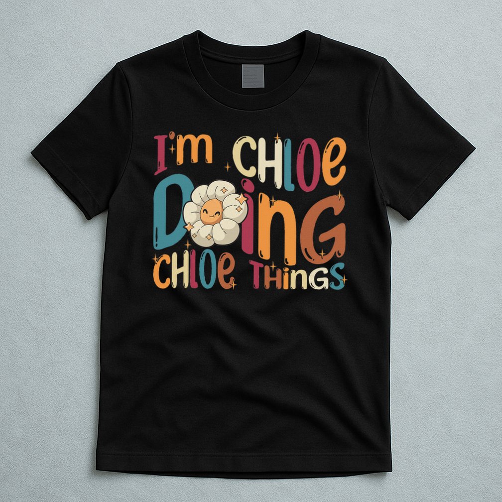 I'm Chloe Doing Chloe Things, Funny Groovy Retro Chloe T-Shirt