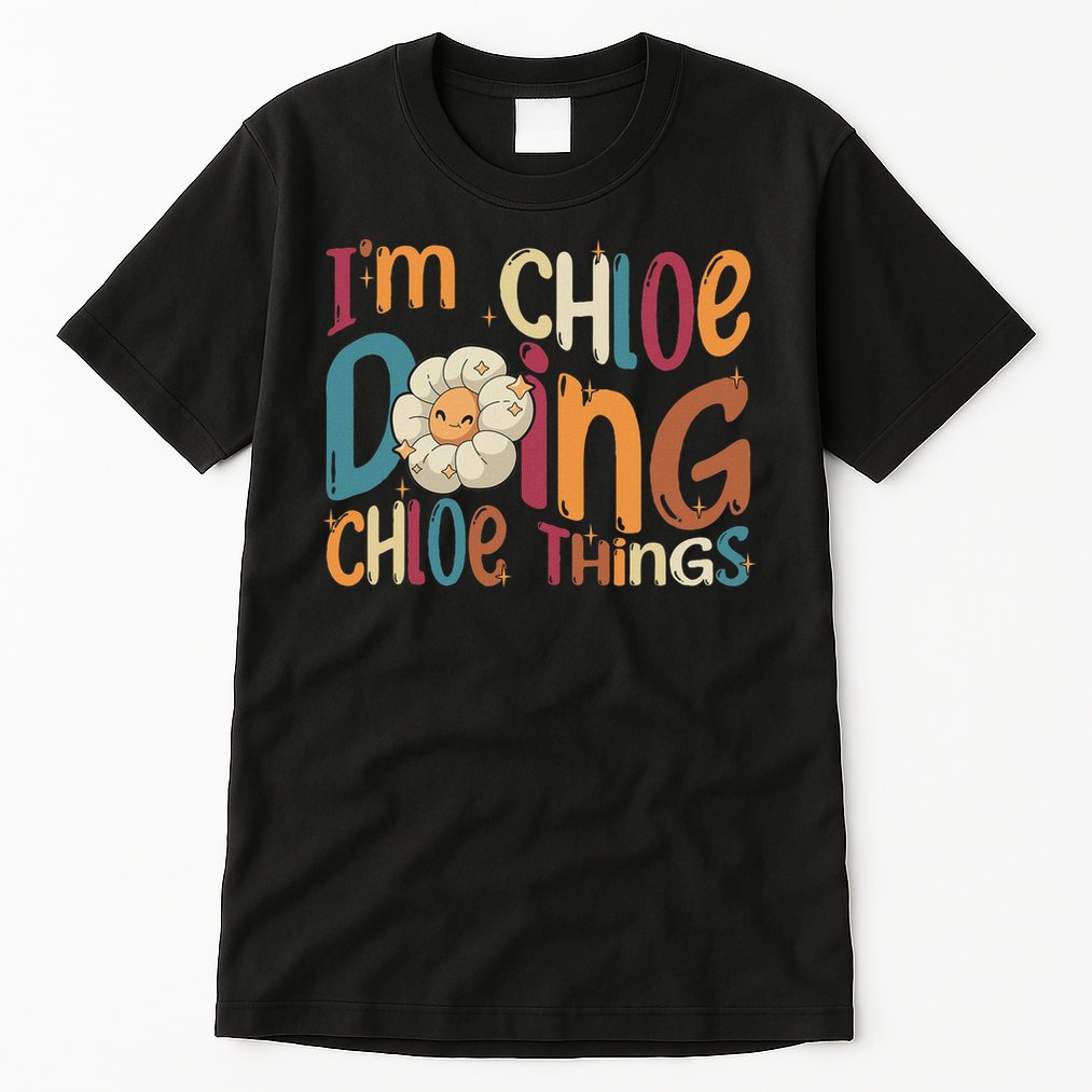 I'm Chloe Doing Chloe Things, Funny Groovy Retro Chloe Tall T-Shirt
