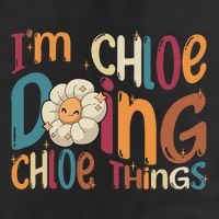 I'm Chloe Doing Chloe Things, Funny Groovy Retro Chloe Hat