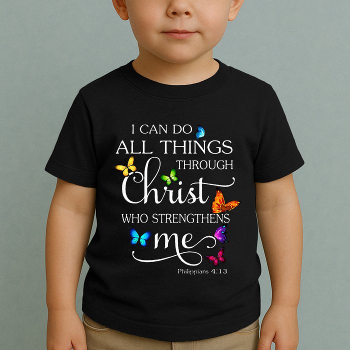 I Can Do All Things Through Christ Butterfly Art Religious Toddler T-Shirt