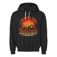 I Can Do All Things Through A Verse Taken Out Of Context Garment-Dyed Fleece Hoodie