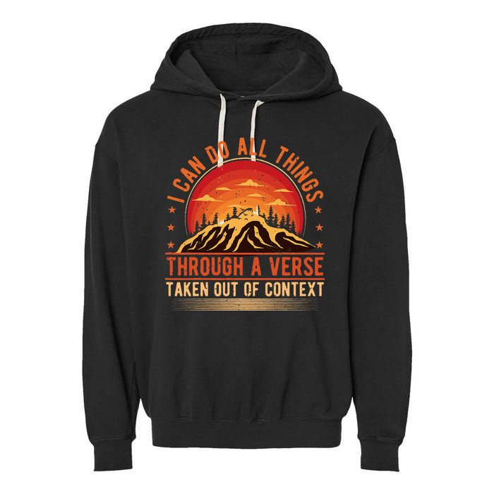 I Can Do All Things Through A Verse Taken Out Of Context Garment-Dyed Fleece Hoodie