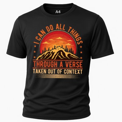 I Can Do All Things Through A Verse Taken Out Of Context Performance Shirt