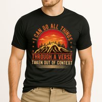 I Can Do All Things Through A Verse Taken Out Of Context Performance Shirt