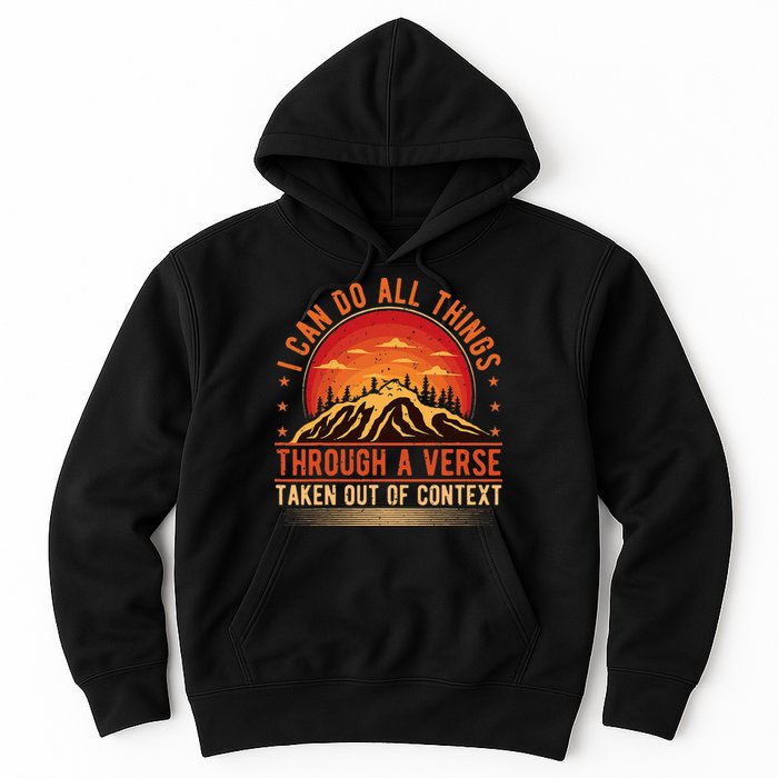I Can Do All Things Through A Verse Taken Out Of Context Hoodie
