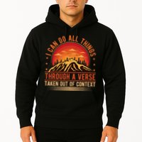 I Can Do All Things Through A Verse Taken Out Of Context Hoodie