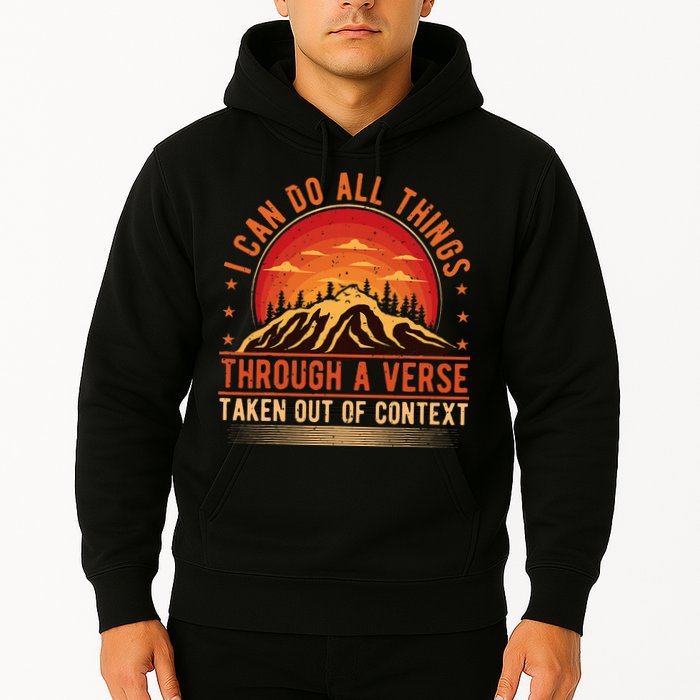 I Can Do All Things Through A Verse Taken Out Of Context Hoodie
