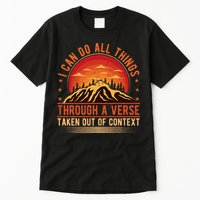 I Can Do All Things Through A Verse Taken Out Of Context Tall T-Shirt