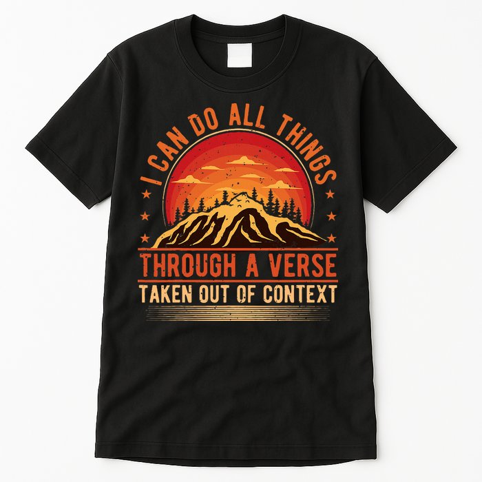 I Can Do All Things Through A Verse Taken Out Of Context Tall T-Shirt