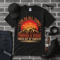 I Can Do All Things Through A Verse Taken Out Of Context Tall T-Shirt