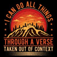 I Can Do All Things Through A Verse Taken Out Of Context Bucket Hat