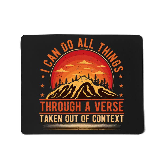 I Can Do All Things Through A Verse Taken Out Of Context Mousepad