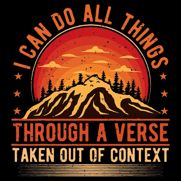 I Can Do All Things Through A Verse Taken Out Of Context Mousepad
