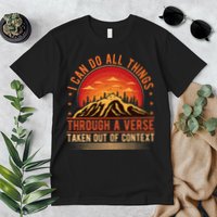 I Can Do All Things Through A Verse Taken Out Of Context Premium T-Shirt