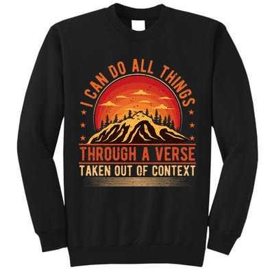 I Can Do All Things Through A Verse Taken Out Of Context Tall Sweatshirt