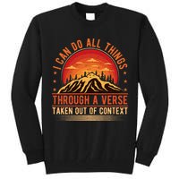 I Can Do All Things Through A Verse Taken Out Of Context Tall Sweatshirt