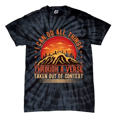 I Can Do All Things Through A Verse Taken Out Of Context Tie-Dye T-Shirt