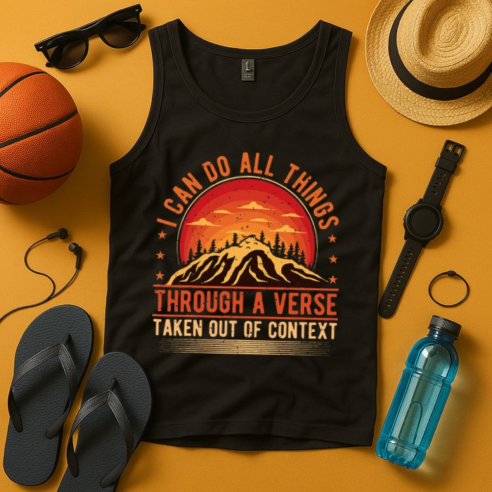 I Can Do All Things Through A Verse Taken Out Of Context Tank Top