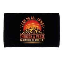 I Can Do All Things Through A Verse Taken Out Of Context Microfiber Hand Towel